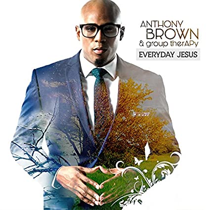 ANTHONY BROWN & GROUP THERAPY - EVERYDAY