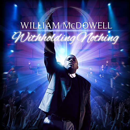 WILLIAM MCDOWELL - WITHHOLDING NOTHING
