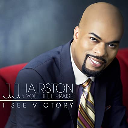 J.J. HAIRSTON & YOUTHFUL PRAISE - I SEE VICTORY