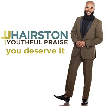 JJ Hairston & Youthful Praise |You Deserve It, JJ Hairston & Youthful Praise