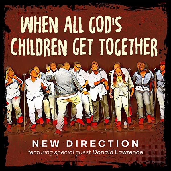 New Direction, When All God’s Children Get Together